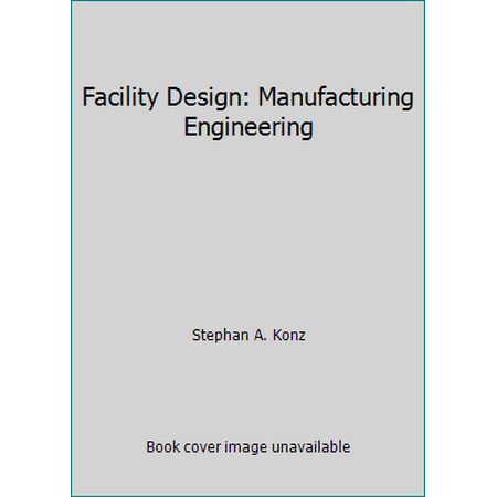 Facility Design: Manufacturing Engineering [Paperback - Used]