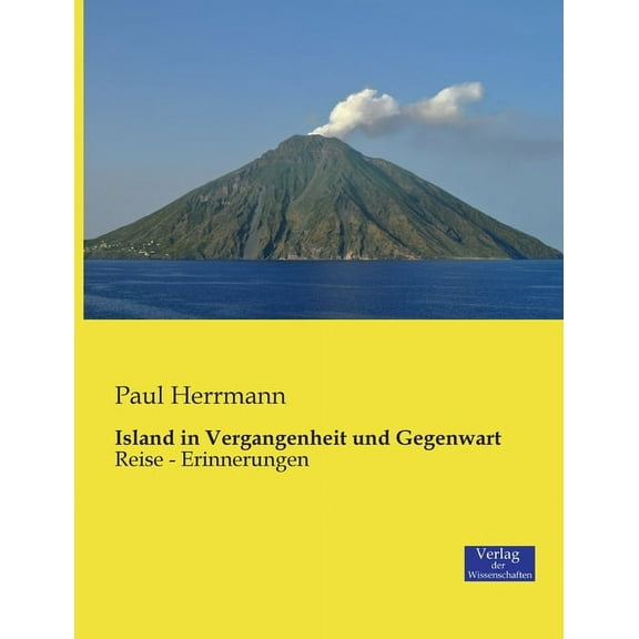 Island in Vergangenheit und Gegenwart: Reise - Erinnerungen, (Paperback)