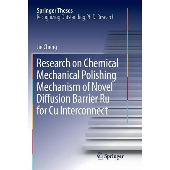 Springer Theses Research on Chemical Mechanical Polishing Mechanism of Novel Diffusion Barrier Ru for Cu Interconnect, (Paperback)