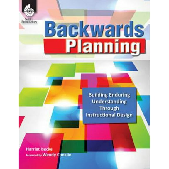 Pre-Owned Backwards Planning: Building Enduring Understanding Through Instructional Design (Paperback)