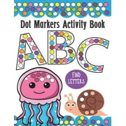 HAPPY DOT HOUSE Dot Markers Activity Book ABC and Letter Find: Do a Dot Painting Coloring Book For Kids, Great Creative Fun and Learning Alphabet with Cute Animals - for Homeschool, Preschool and Kindergarten (Toddle