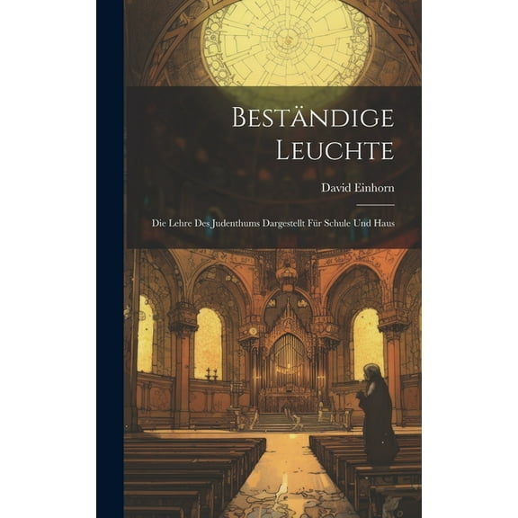 Beständige Leuchte: Die Lehre des Judenthums Dargestellt für Schule und Haus (Hardcover)