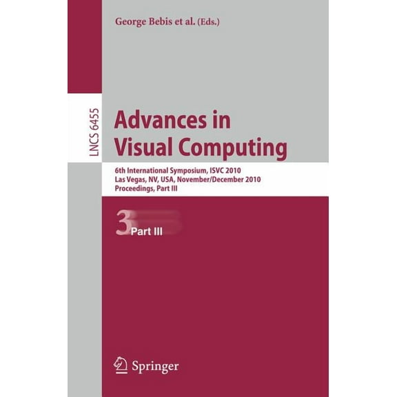 Advances in Visual Computing: 6th International Symposium, Isvc 2010, Las Vegas, Nv, Usa, November 29 - December 1, 2010, (Paperback)