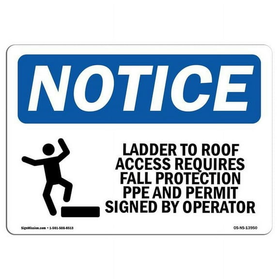 OSHA Notice Sign - Ladder To Roof Access Requires |  Aluminum Sign | Protect Your Business, Construction Site, Warehouse & Shop Area |  Made in the USA