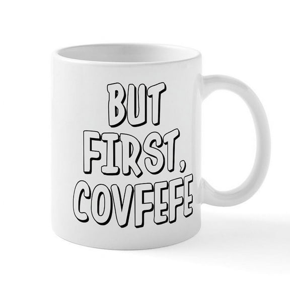 CafePress - But First Covfefe - 11 oz Ceramic Mug - Novelty Coffee Tea Cup