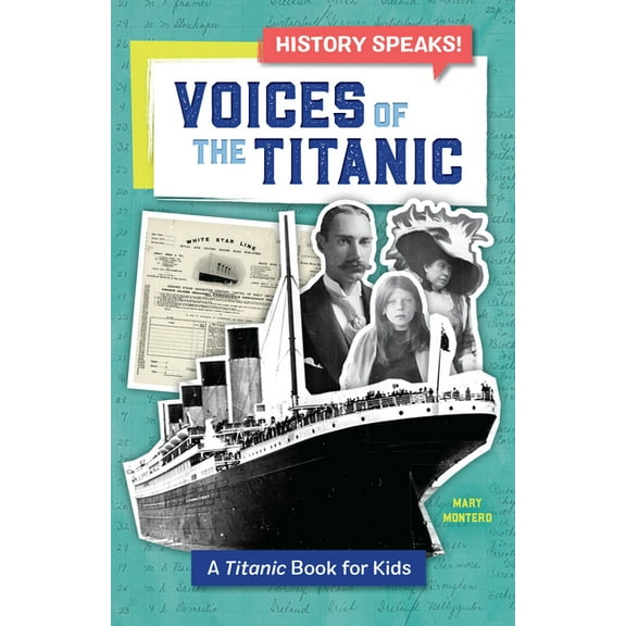History Speaks! Voices of the Titanic: A Titanic Book for Kids, (Paperback)