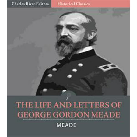 The Life and Letters of George Gordon Meade, Major-General United States Army -