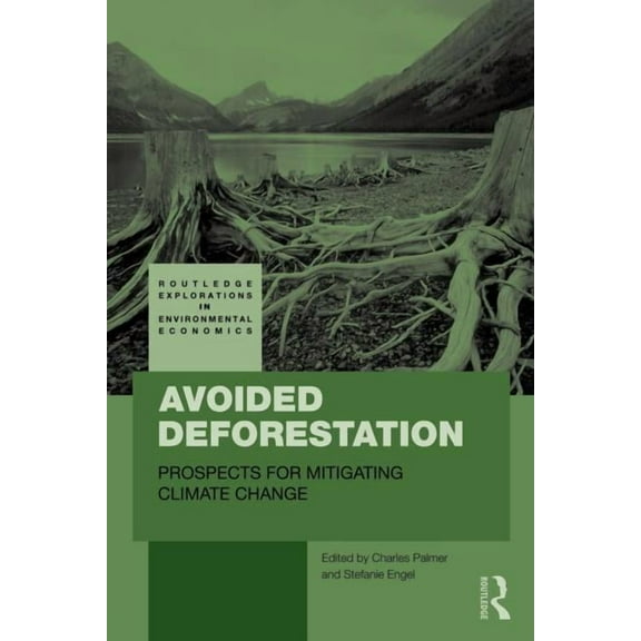 Routledge Explorations in Environmental  Avoided Deforestation: Prospects for Mitigating Climate Change, (Paperback)