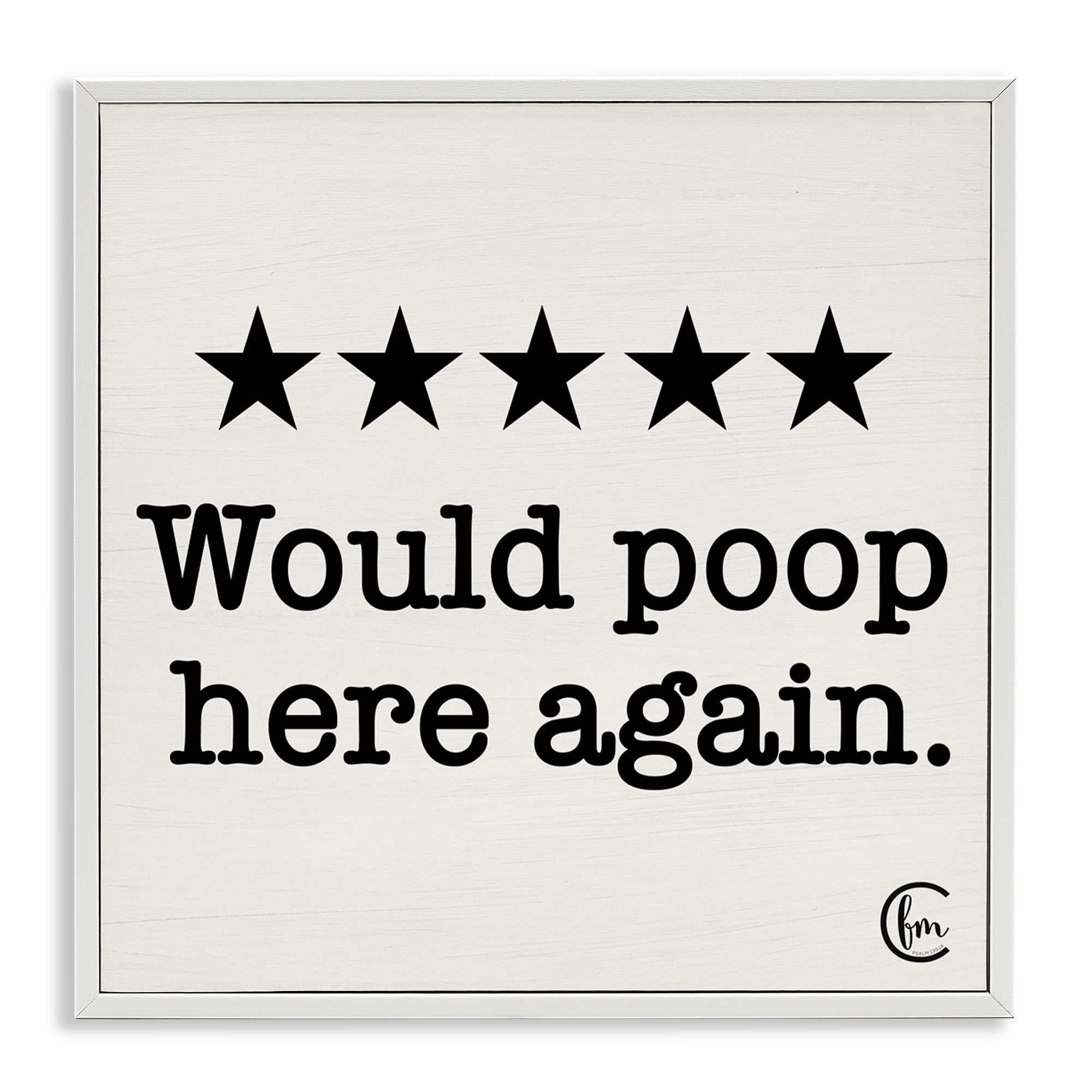 Bathroom Rating Five Starts Would Poop Here Again Black and White Sign Typography Framed Art Print Wall Art, 17x17