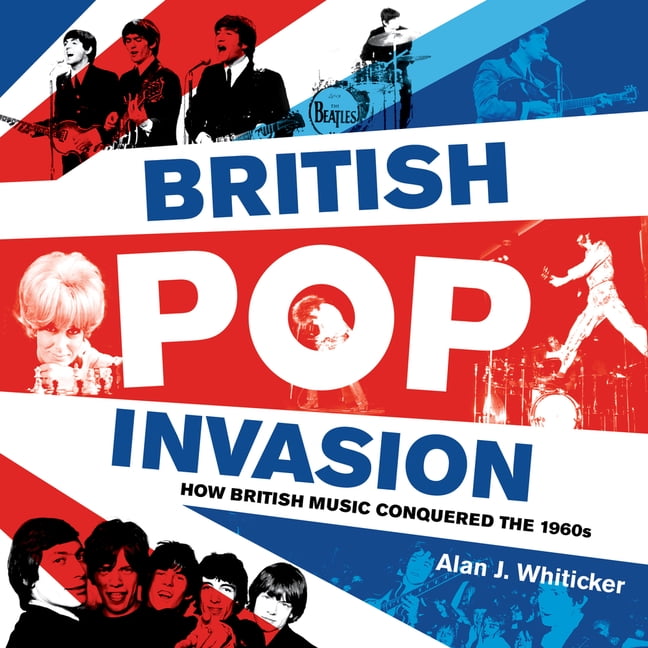 british-pop-invasion-how-british-music-conquered-the-1960s-paperback