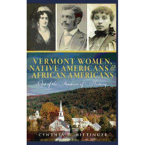 Vermont Women, Native Americans & African Americans: Out of the Shadows of History, (Hardcover)