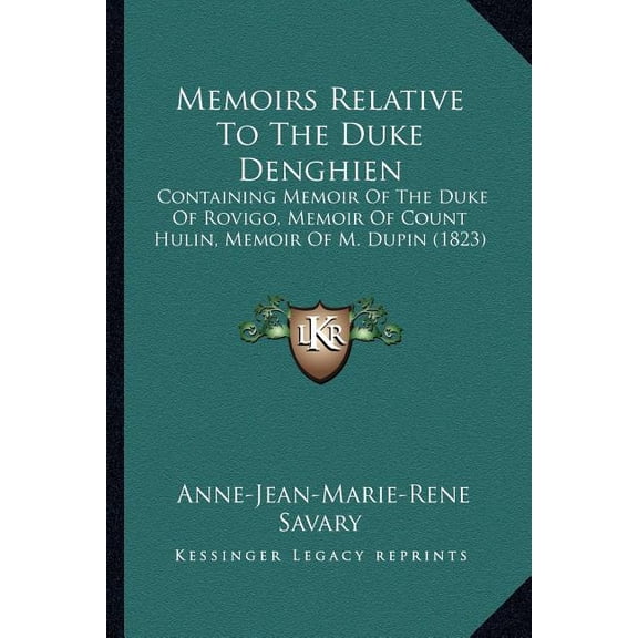 Memoirs Relative To The Duke Denghien : Containing Memoir Of The Duke Of Rovigo, Memoir Of Count Hulin, Memoir Of M. Dupin (1823) (Paperback)