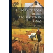 History of Poor Relief Legislation in Lowa (Paperback)
