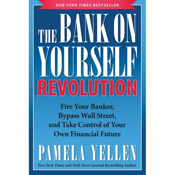 Pre-Owned The Bank on Yourself Revolution: Fire Your Banker, Bypass Wall Street, and Take Control of Your Own Financial Future (Paperback) 1942952104 9781942952107