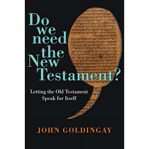 Do We Need the New Testament?: Letting the Old Testament Speak for Itself, (Paperback)