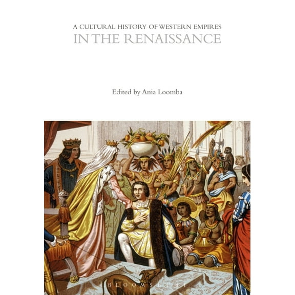 Cultural Histories: A Cultural History of Western Empires in the Renaissance (Hardcover)