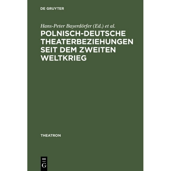 Theatron Polnisch-deutsche Theaterbeziehungen seit dem Zweiten Weltkrieg, Book 26, (Hardcover)
