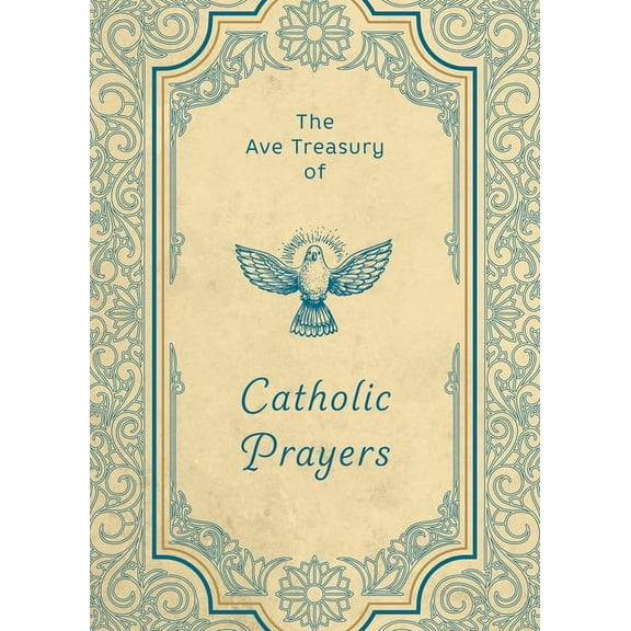 The Ave Treasury of Catholic Prayers, (Hardcover)