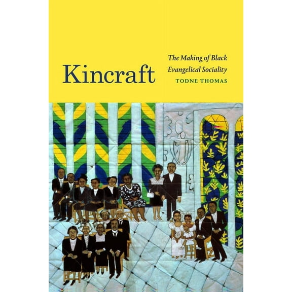 Religious Cultures of African and Africa Kincraft: The Making of Black Evangelical Sociality, (Paperback)