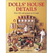 Dolls' House Details : Over 350 Craft Projects in 1/12 Scale, Used [Hardcover]