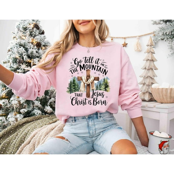 Jesus Christmas Sweatshirt, Go Tell It on the Mountain Pullover, Christian Holiday Sweatshirt, Faith and Snowy Winter Mountain Apparel