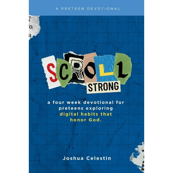 Scroll Strong: A Four-Week Devotional for Preteens: Exploring Digital Habits That Honor God, (Paperback)