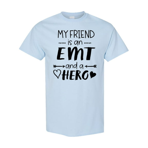 Inktastic My Friend is an EMT and a Hero T-Shirt
