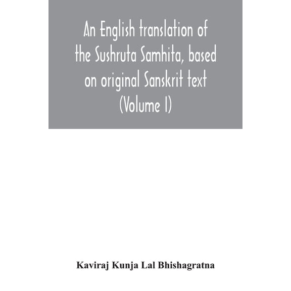 An English translation of the Sushruta Samhita, based on original Sanskrit text. With a full and comprehensive introduct, (Paperback)