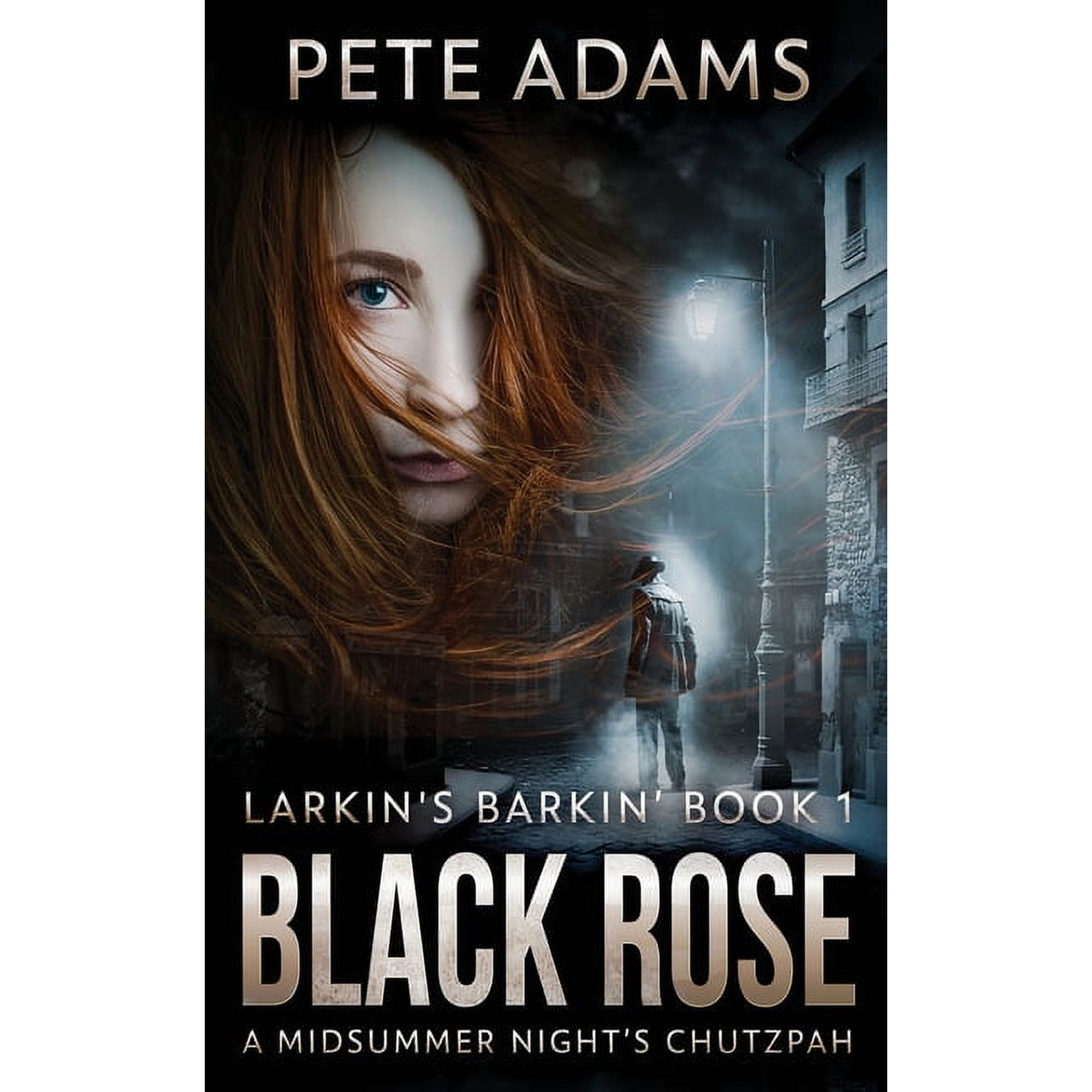 Larkin's Barkin' Black Rose: A Midsummer Night's Chutzpah, Book 1, (Paperback)