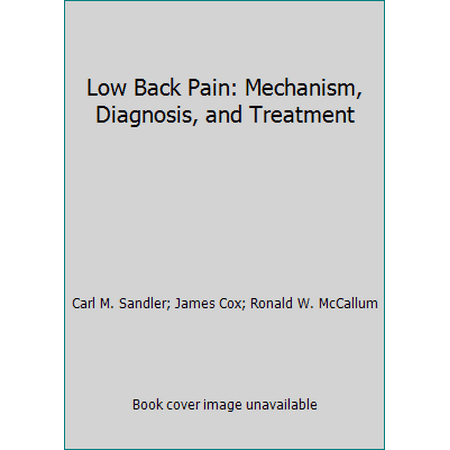 Low Back Pain: Mechanism, Diagnosis, and Treatment [Hardcover - Used]