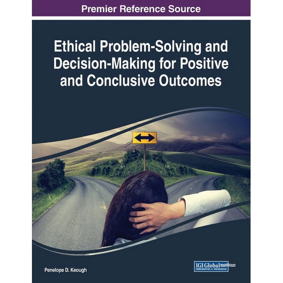 Ethical Problem-Solving and Decision-Making for Positive and Conclusive Outcomes, (Paperback)