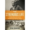 thumbnail image 2 of The Strenuous Life: Theodore Roosevelt and the Making of the American Athlete, (Hardcover), 2 of 2
