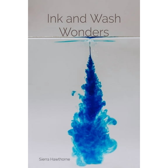 Ink and Wash Wonders: Techniques and Explorations in Aqueous Media, (Paperback)