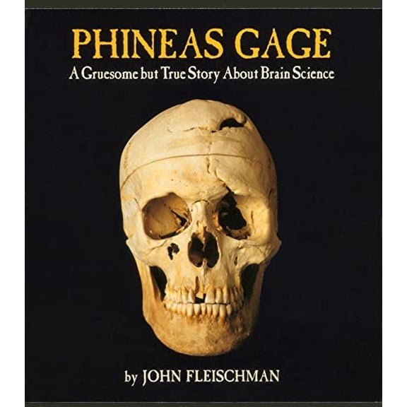 Pre-Owned Phineas Gage: A Gruesome but True Story About Brain Science (Hardcover) 0618052526 9780618052523