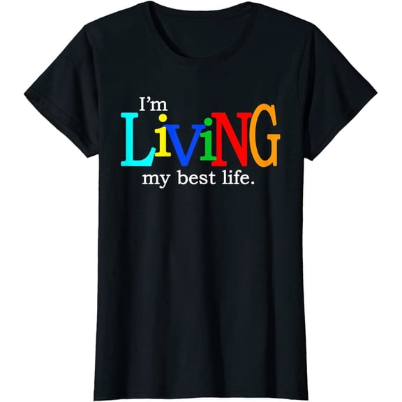 I'm Living My Best Life T-shirt
