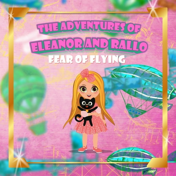 The Adventures of Eleanor and Rallo The Adventures of Eleanor and Rallo: Afraid of Flying, Book 1, (Paperback)