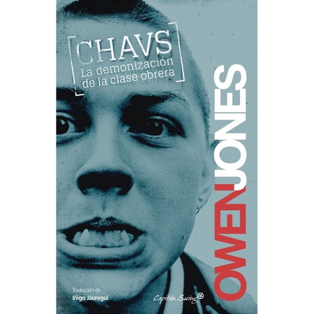 Libro Chavs: La Demonizacion De La Clase Obrera Tapa Blanda, Autor Owen Jones, Editorial Capitan Swing