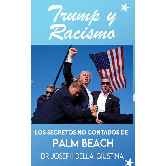 Trump y Racismo: Los Secretos No Contados de Palm Beach, (Hardcover)