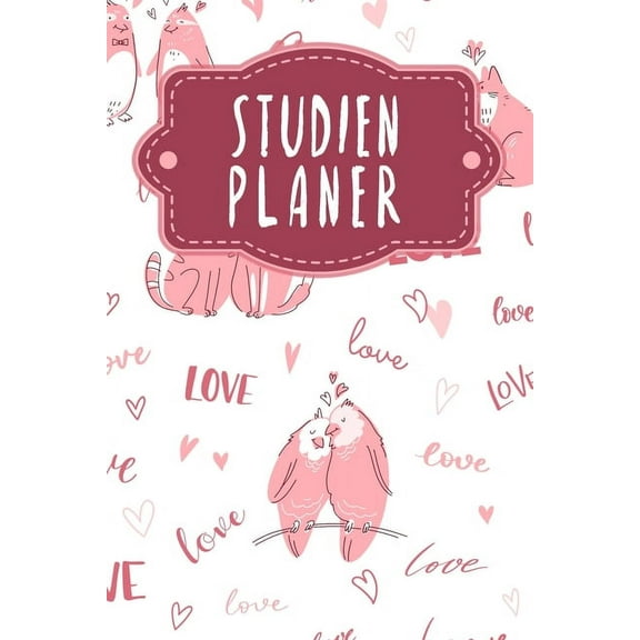 Studienplaner: Semesterplaner für Studenten und Schüler mit Stundenplan für 4 Semester - Motiv: Liebende Tiere (Paperback)