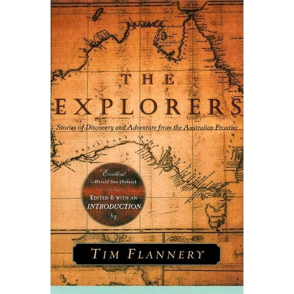 The Explorers: Stories of Discovery and Adventure from the Australian Frontier, (Paperback)