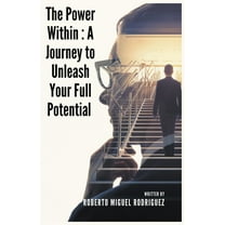 The Power Within: A Journey to Unleash Your Full Potential, (Paperback)