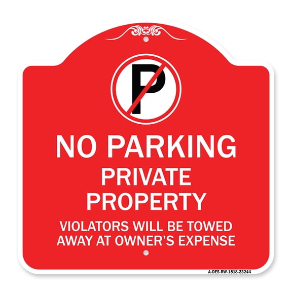 SignMission A-DES-RW-1818-23244 18 x 18 in. Designer Series Sign - Private Property Violators Towed Away At Owner Expense with No Parking Symbol, Red & White