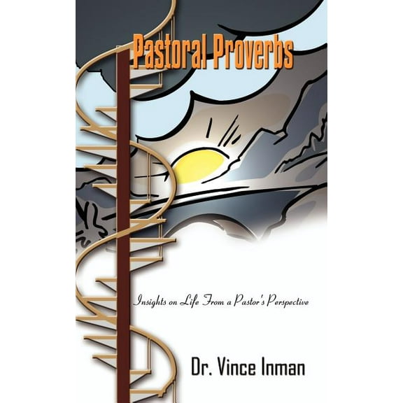 Pastoral Proverbs: Insights on Life From a Pastor's Perspective, (Paperback)