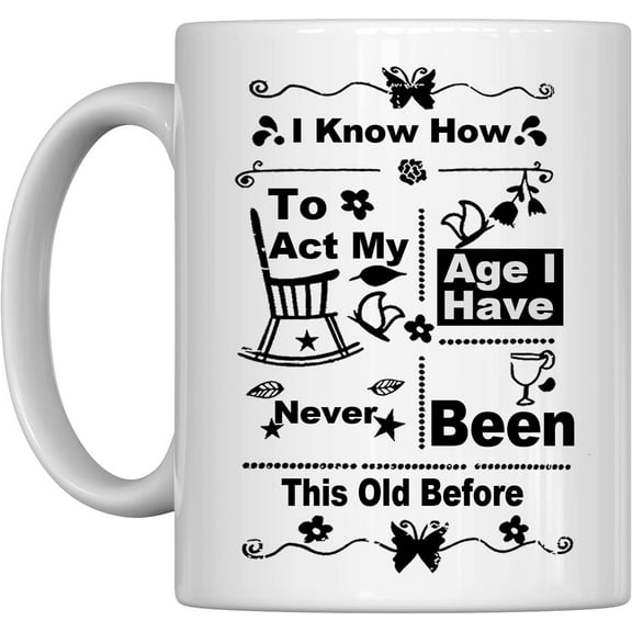 Nice Motivational And Inspirational Office Gift by Go Banners,I Don't Know How To Act My Age I Have Never Been This Old Before,Novelty Ceramic Coffee Cup,Perfect Mug Cup Gift for Coffee Lovers
