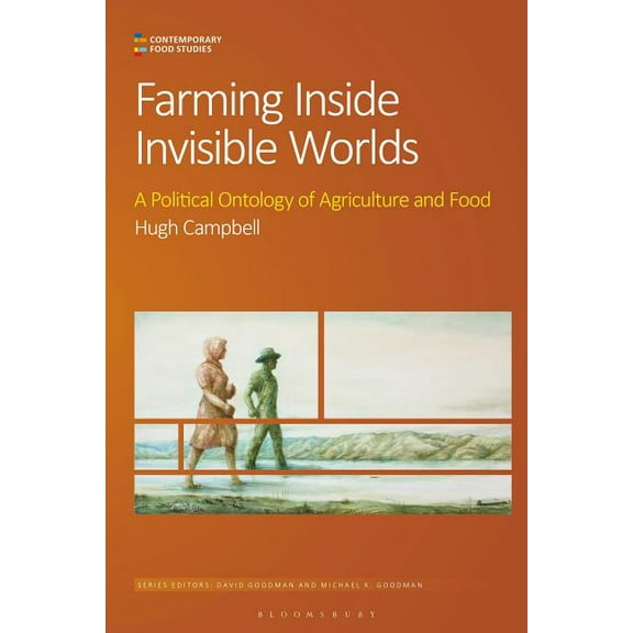 Contemporary Food Studies: Economy, Cult Farming Inside Invisible Worlds: Modernist Agriculture and Its Consequences, (Hardcover)