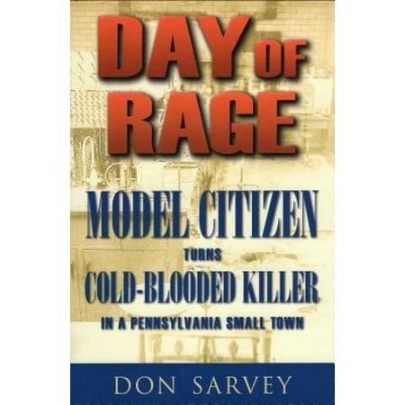 Day of Rage : Model Citizen Turns Cold-Blooded Killer in a Pennsylvania Small (Best Small Towns In Pennsylvania To Live)