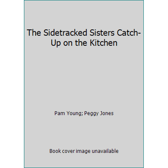 Pre-Owned The Sidetracked Sisters Catch-Up on the Kitchen (Paperback) 0446375268 9780446375269