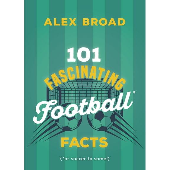 101 Fascinating Facts 101 Fascinating Football Facts: (Or Soccer to Some!), Book 6, (Paperback)