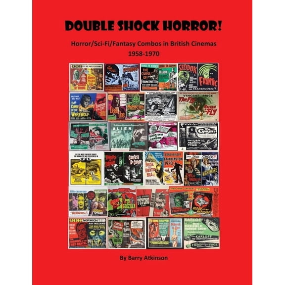 Double Shock Horror! Horror/Sci-Fi/Fantasy Combos in British Cinemas 1958-1970, (Paperback)