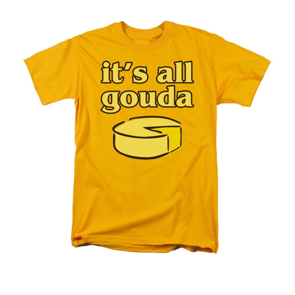 It's All Gouda Humorous Funny Pun Saying Adult T-Shirt by